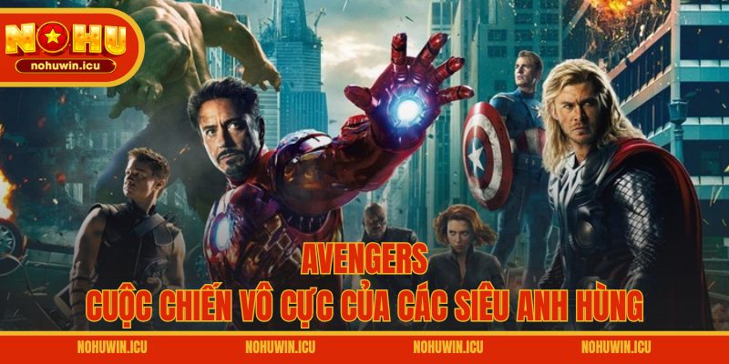 Avengers – Cuộc chiến vô cực của các siêu anh hùng