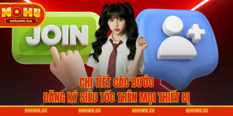 Chi tiết các bước đăng ký siêu tốc trên mọi thiết bị