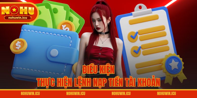 Điều kiện thực hiện lệnh nạp tiền tài khoản