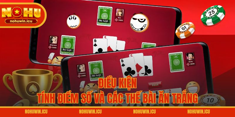 Điều kiện tính điểm số và các thế bài ăn trắng