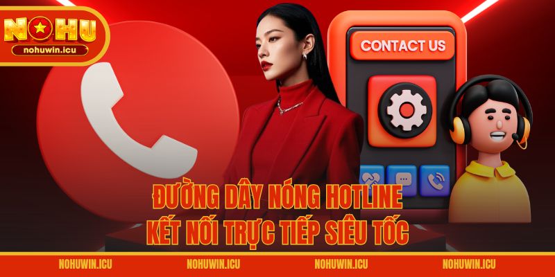 Đường dây nóng hotline kết nối trực tiếp siêu tốc