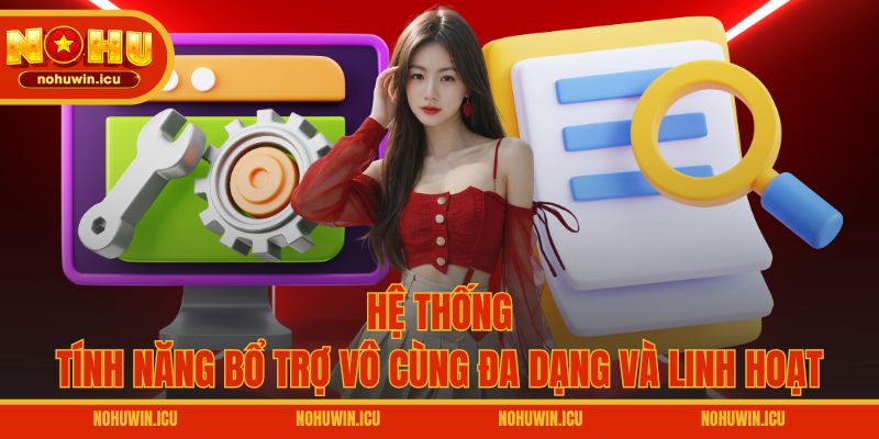 Hệ thống tính năng bổ trợ vô cùng đa dạng và linh hoạt