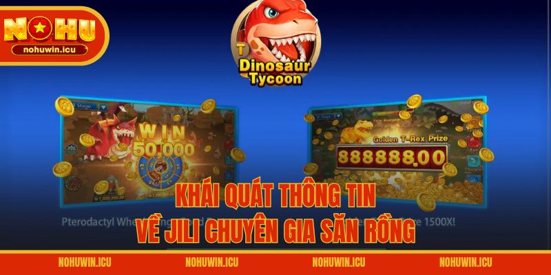 Khái quát thông tin về JILI Chuyên Gia Săn Rồng