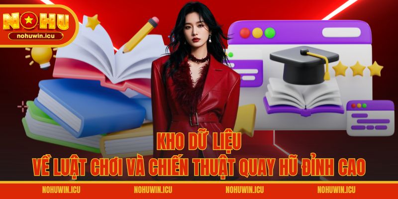 Kho dữ liệu về luật chơi và chiến thuật quay hũ đỉnh cao