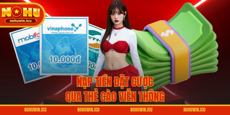 Nạp tiền đặt cược qua thẻ cào viễn thông