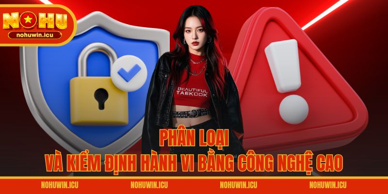 Phân loại và kiểm định hành vi bằng công nghệ cao