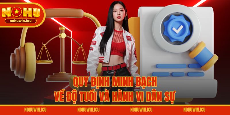 Quy định minh bạch về độ tuổi và hành vi dân sự