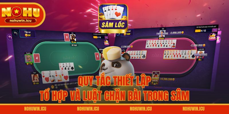Quy tắc thiết lập tổ hợp và luật chặn bài trong Sâm