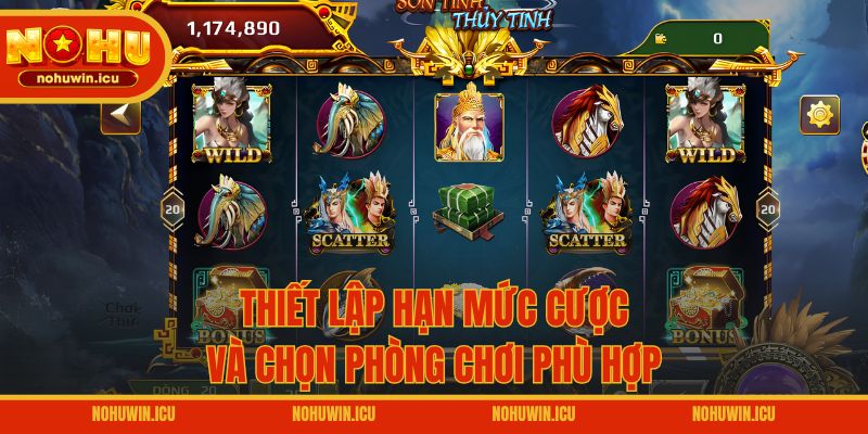 Thiết lập hạn mức cược và chọn phòng chơi phù hợp