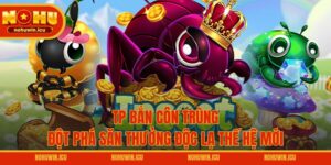 TP Bắn Côn Trùng – Đột Phá Săn Thưởng Độc Lạ Thế Hệ Mới