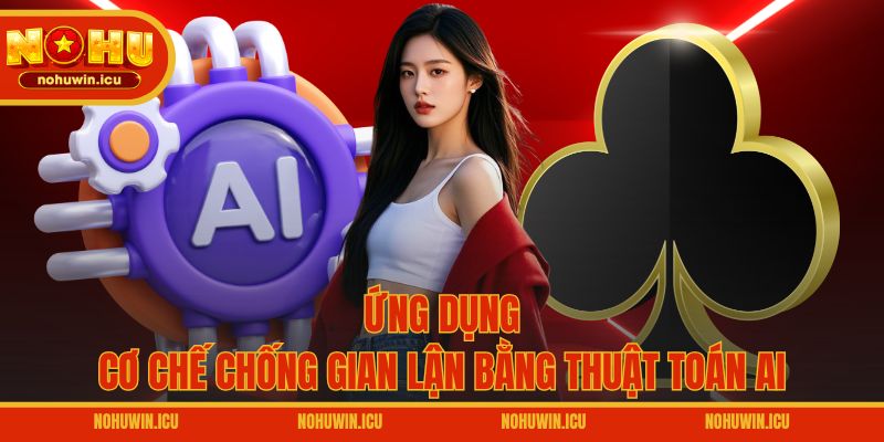 Ứng dụng cơ chế chống gian lận bằng thuật toán AI